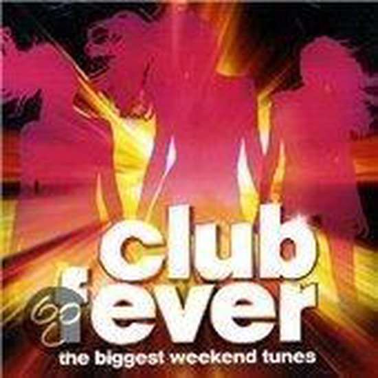 Club Fever Biggest Weekend Tunes, various artists CD (album