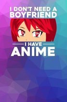 I don't need a Boyfriend I have Anime