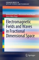 SpringerBriefs in Applied Sciences and Technology - Electromagnetic Fields and Waves in Fractional Dimensional Space
