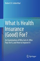 What Is Health Insurance (Good) For?