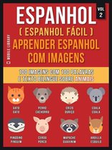 Foreign Language Learning Guides - Espanhol ( Espanhol Fácil ) Aprender Espanhol Com Imagens (Vol 2)