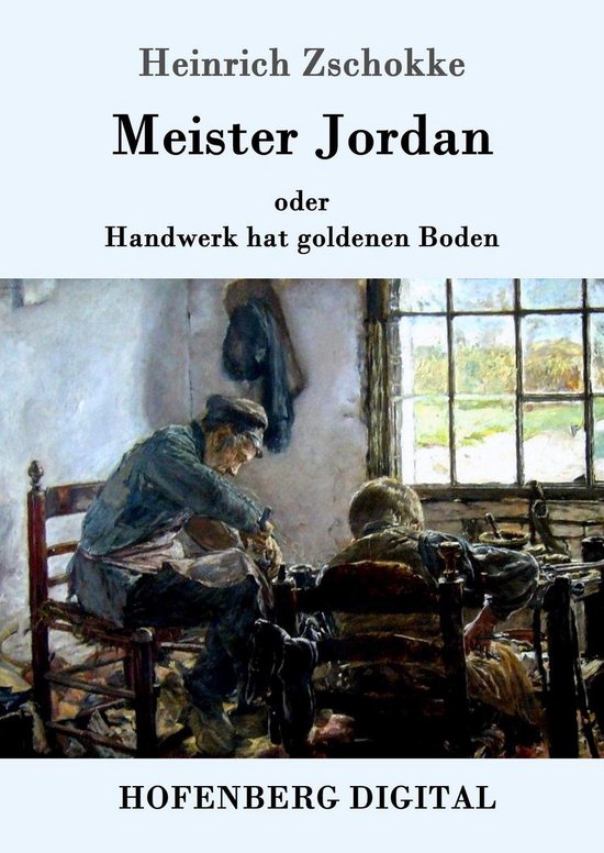 Meister Jordan oder Handwerk hat goldenen Boden (ebook), Heinrich Zschokke