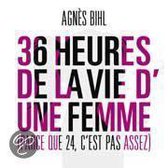 Agnes Bihl - 36 Heures De La Vie D'une Femme (CD)