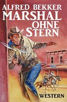 Neal Chadwick Extra Edition 1 - Alfred Bekker Western: Marshal ohne Stern
