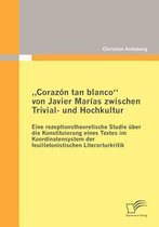"Corazón tan blanco von Javier Marías zwischen Trivial- und Hochkultur: Eine rezeptionstheoretische Studie über die Konstituierung eines Textes im Koo