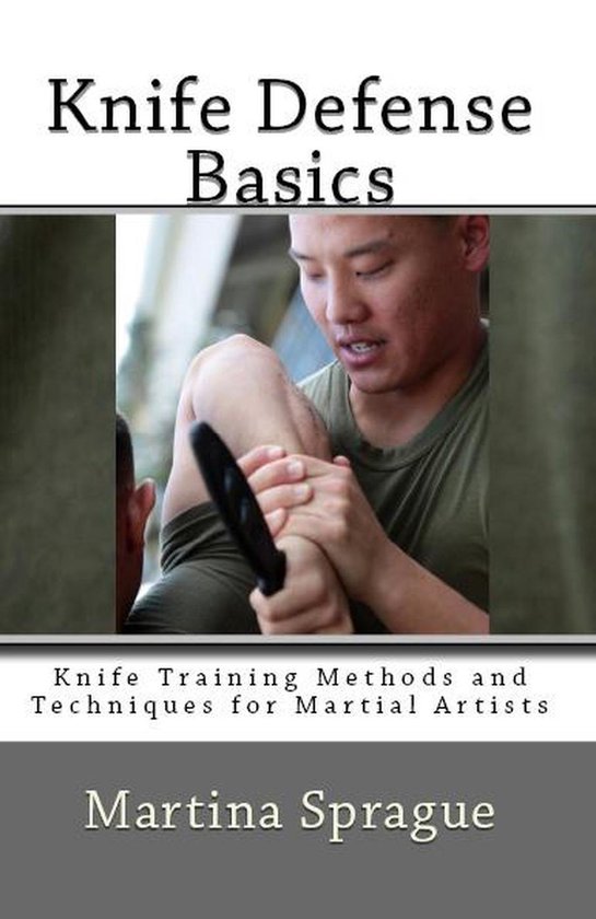 Knife Training Methods and Techniques for Martial Artists 6 Knife Defense Basics...