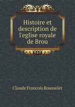 Histoire et description de l'eglise royale de Brou