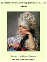 The Russian Garland: Being Russian Folk Tales