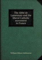 The Abbé de Lamennais and the liberal Catholic movement in France