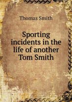 Sporting incidents in the life of another Tom Smith