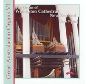 Great Australasian Organs Vol Vi - Wellington Cathedral