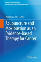 Evidence-based Anticancer Complementary and Alternative Medicine 3 - Acupuncture and Moxibustion as an Evidence-based Therapy for Cancer