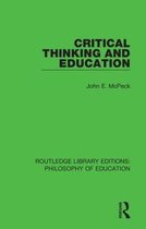 Routledge Library Editions: Philosophy of Education- Critical Thinking and Education