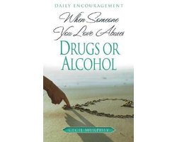 When Someone You Love Abuses Drugs or Alcohol