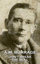 A.M. Burrage - Don't Break the Seal