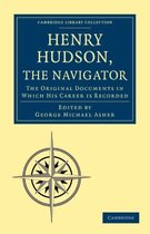 Cambridge Library Collection - Hakluyt First Series- Henry Hudson the Navigator