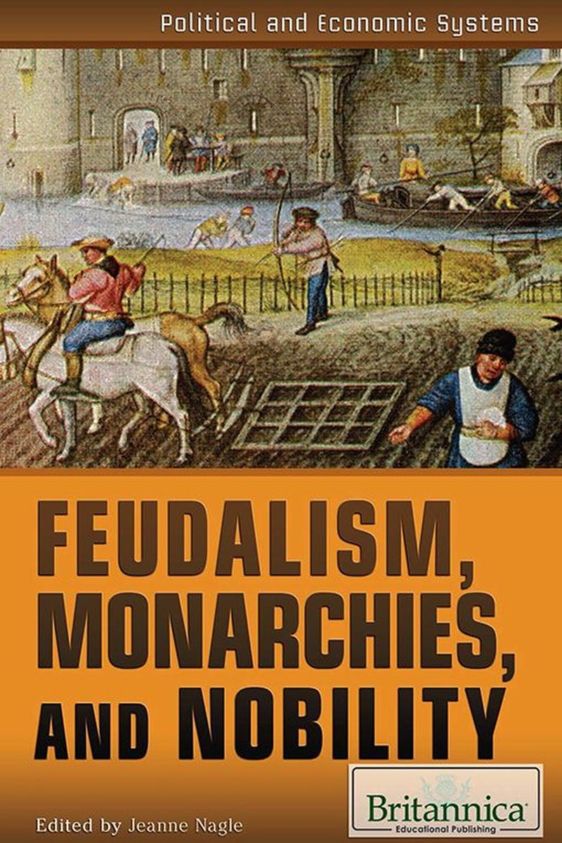 Feudalism, Monarchies, and Nobility - Jeanne Nagle