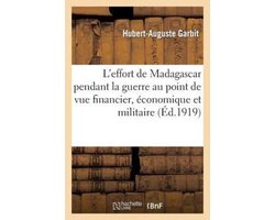 Histoire- L'effort de Madagascar pendant la guerre au point de vue financier, économique et militaire