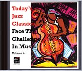 Today's Jazz Classics: Face The Challenge In Music Vol. 4