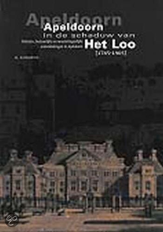 Cover van het boek 'Apeldoorn in de schaduw van Het Loo 1785-1905 / druk 1'