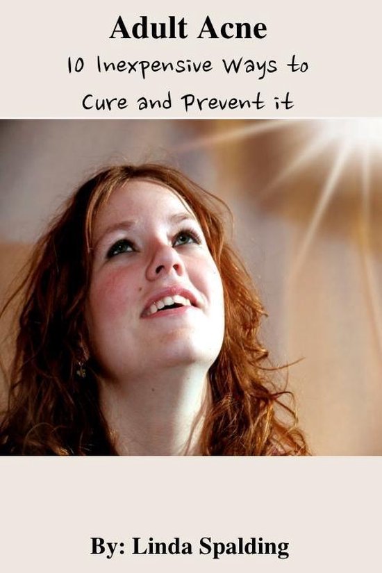 Adult Acne: 10 Inexpensive Ways to Cure and Prevent it - cover