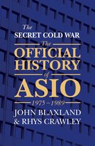 OFFICIAL HISTORY OF ASIO 3 - The Secret Cold War