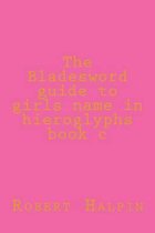 The Bladesword guide to girls name in hieroglyphs book c
