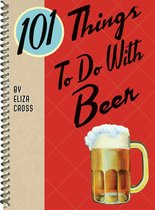 101 Things To Do With - 101 Things To Do With Beer