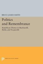 Politics and Remembrance - Republican Themes in Machiavelli, Burke, and Tocqueville