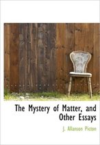 The Mystery of Matter, and Other Essays