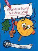 Sing Me a Story! Tell Me a Song!