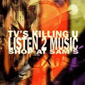 TV's Killing U: Listen to Music - Shop at Sam's