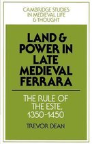 Cambridge Studies in Medieval Life and Thought: Fourth SeriesSeries Number 7- Land and Power in Late Medieval Ferrara