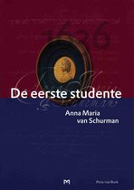De eerste studente. Anna Maria van Schurman