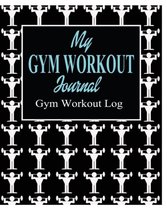 My Gym Workout Journal; Gym Workout Log