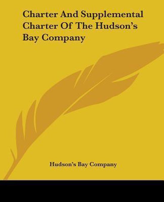 Charter And Supplemental Charter Of The Hudson's Bay Company - cover