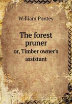 The forest pruner or, Timber owner's assistant
