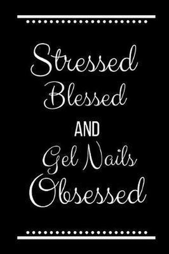 Stressed Blessed Gel Nails Obsessed - cover