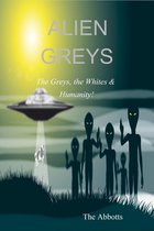 Alien Greys: The Greys, the Whites & Humanity!