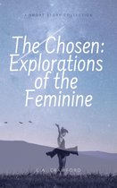 The Chosen: Explorations of the Feminine