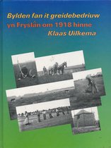 Bylden fan it greidebedriuw yn Fryslan om 1918 hinne