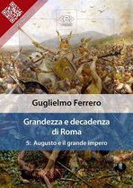 Liber Liber - Grandezza e decadenza di Roma. Vol. 5: Augusto e il grande impero