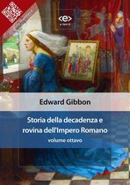 Liber Liber - Storia della decadenza e rovina dell'Impero Romano, volume 8