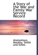 A Story of the War and Family War Service Record