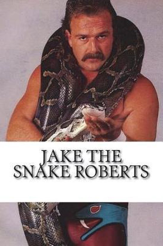 Jake The Snake Roberts Marlow J Martin Boeken Bol Com Jake The Snake Roberts Marlow J Martin Boeken Bol Com