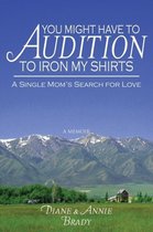 You Might Have to Audition to Iron My Shirts