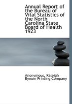 Annual Report of the Bureau of Vital Statistics of the North Carolina State Board of Health 1923
