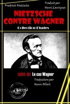 Faits & Documents - Nietzsche contre Wagner, suivi de Le cas Wagner [édition intégrale revue et mise à jour]