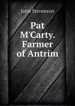 Pat M'Carty. Farmer of Antrim