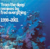 From The Deep: Remixes By Fred Everything 1998-2001
